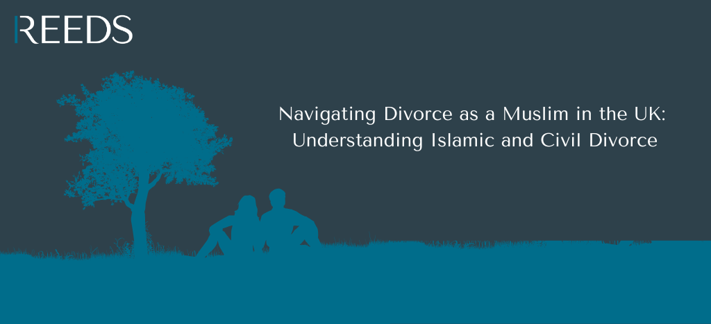Navigating Divorce as a Muslim in the UK - Reeds Solicitors