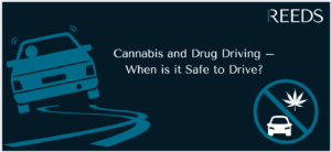 Cannabis and Drug Driving – When is it Safe to Drive?