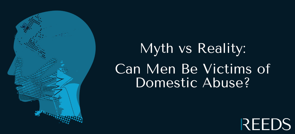 Can men be victims of domestic abuse - Reeds Solicitors