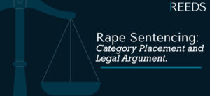 Rape Sentencing: Category Placement and Legal Argument
