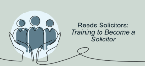 Training to Become a Solicitor at Reeds Solicitors